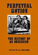 Perpetual Motion : The History of an Obsession
