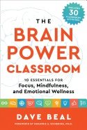 Brain power classroom - 10 essentials for focus, mindfulness, and emotional