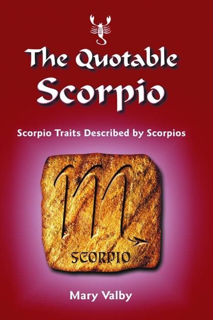 The Quotable Scorpio: Scorpio Traits Described by Scorpios