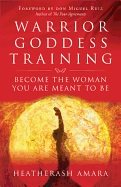 WARRIOR GODDESS TRAINING: Become The Woman You Are Meant To Be
