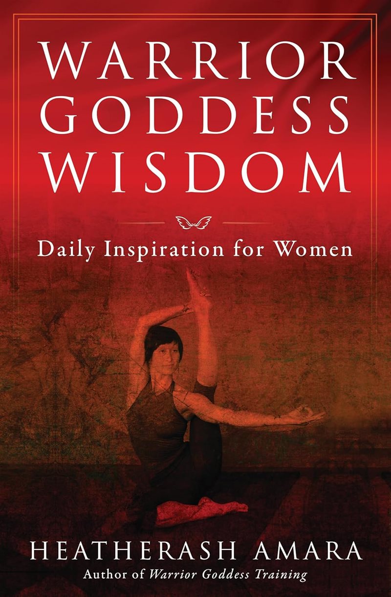Warrior Goddess Wisdom : Daily Inspiration for Women