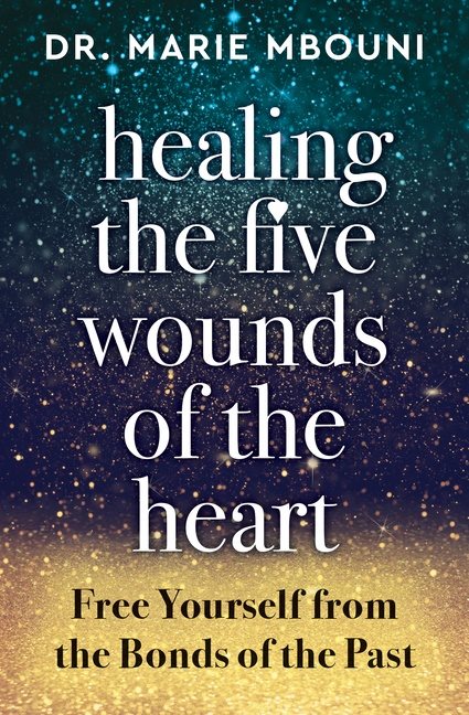 Healing The Five Wounds Of The Heart