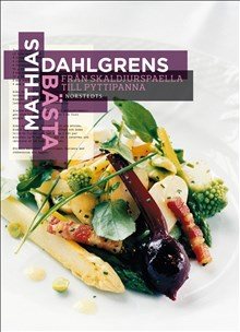 Mathias Dahlgrens bästa : från skaldjurspaella till pyttipanna