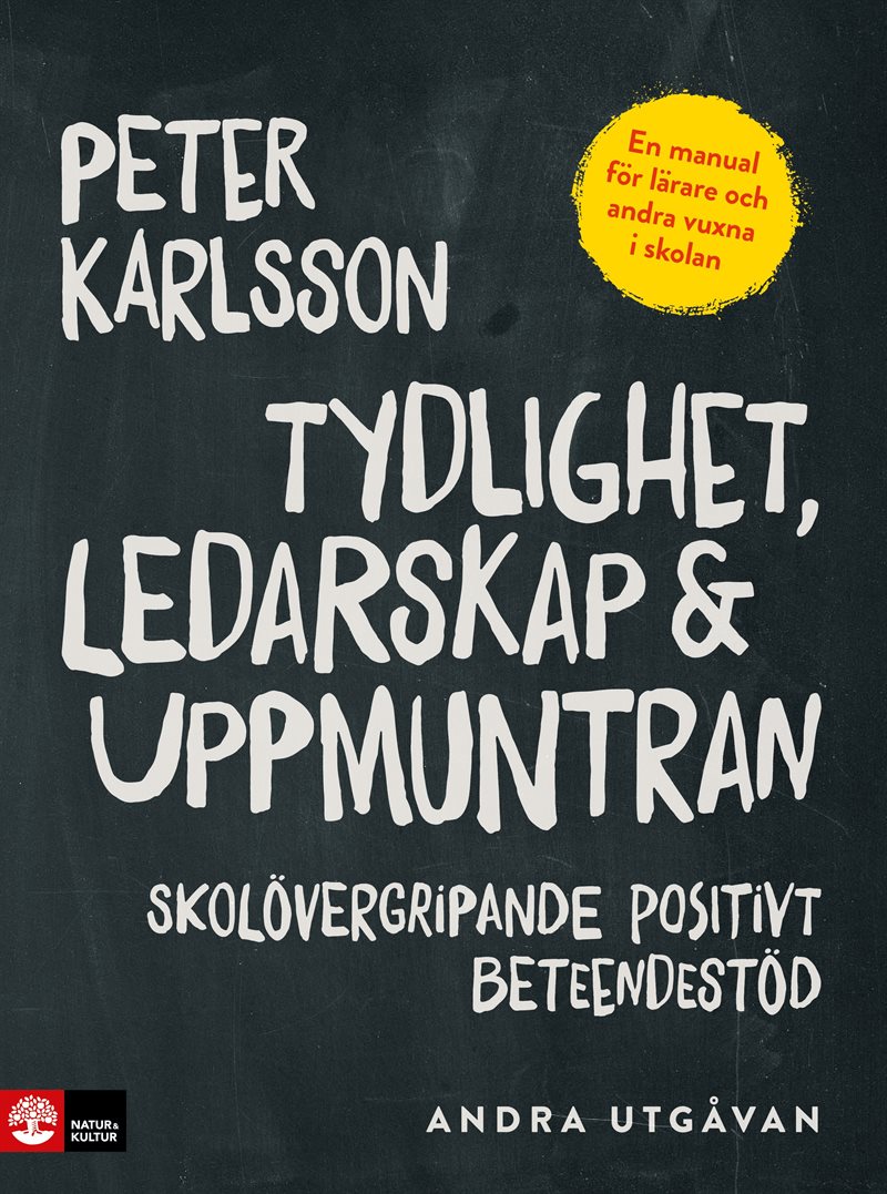 Tydlighet, ledarskap & uppmuntran : Skolövergripande positivt beteendestöd, 2:a utg.