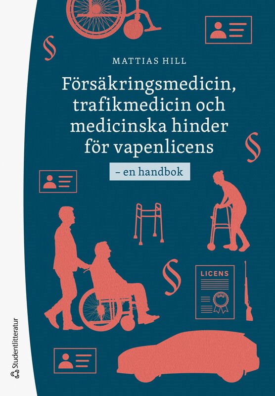 Försäkringsmedicin, trafikmedicin och medicinska hinder för vapenlicens - - en handbok