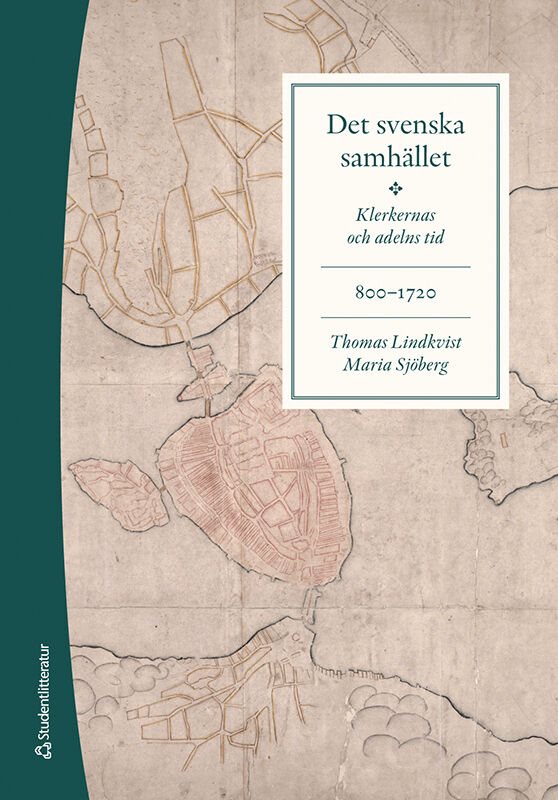 Det svenska samhället 800-1720 : klerkernas och adelns tid