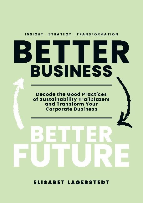 Better business better future : decode the good practices of sustainability