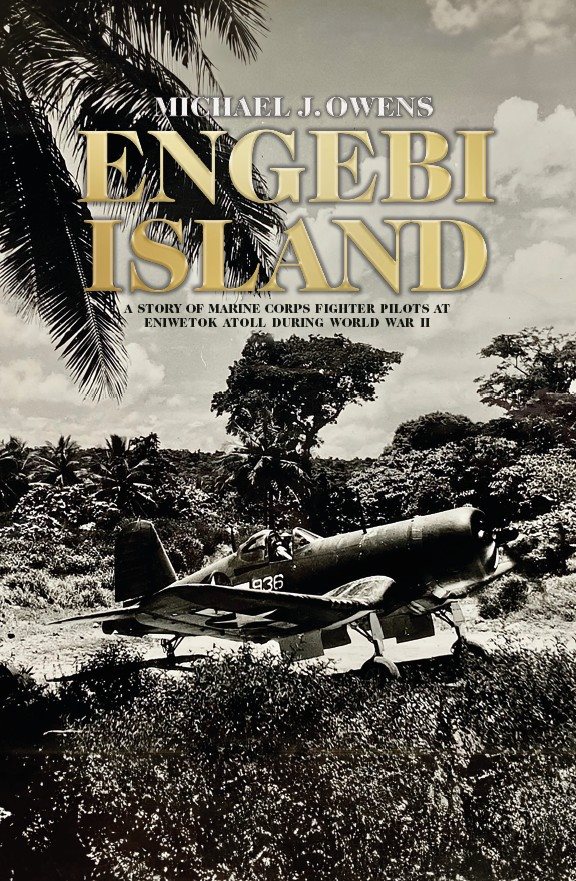 Engebi Island : a story of Marine corps fighter pilots at Eniwetok atoll during World War II