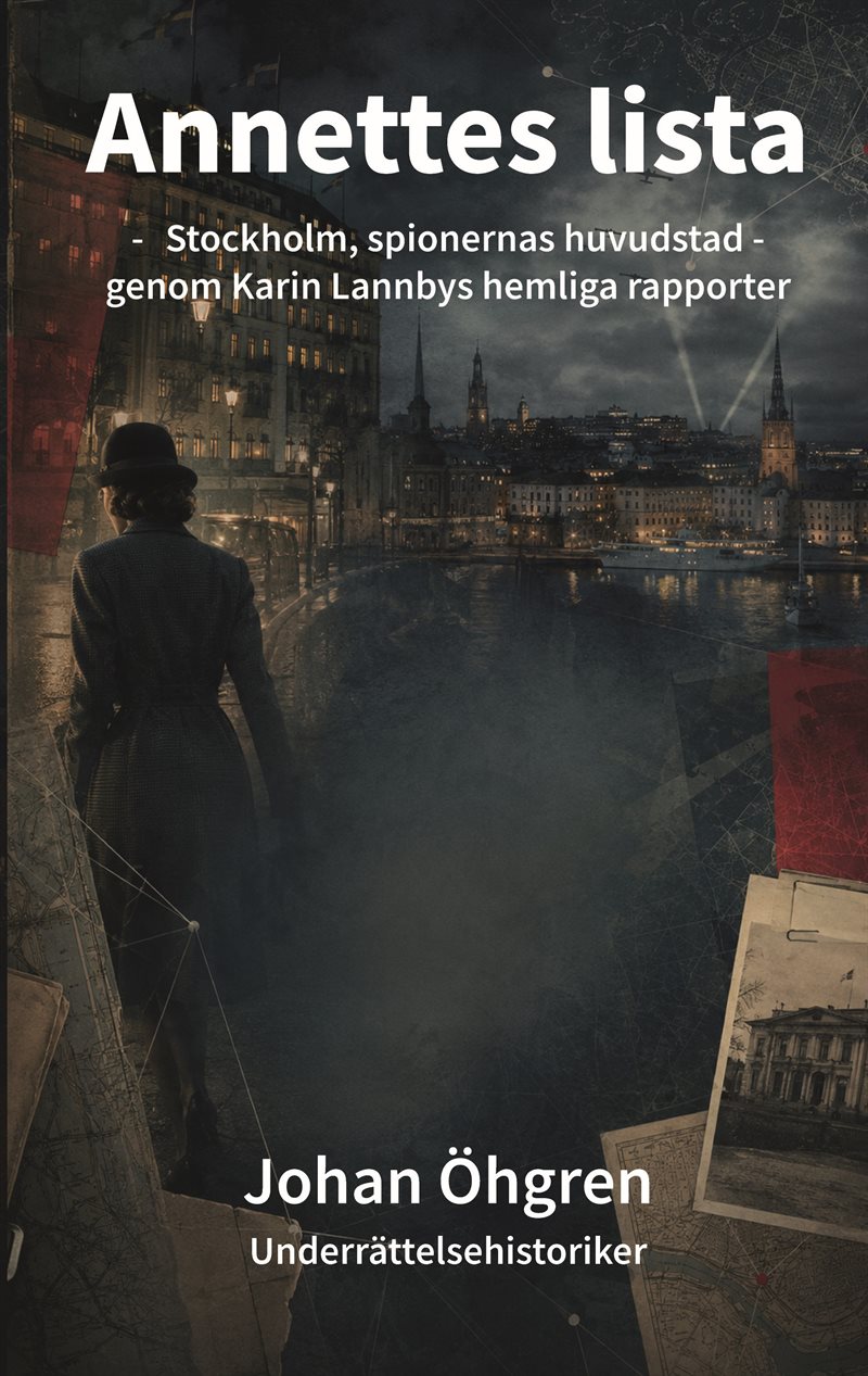 Annettes lista - Stockholm, spionernas huvudstad - genom Karin Lannbys rapporter