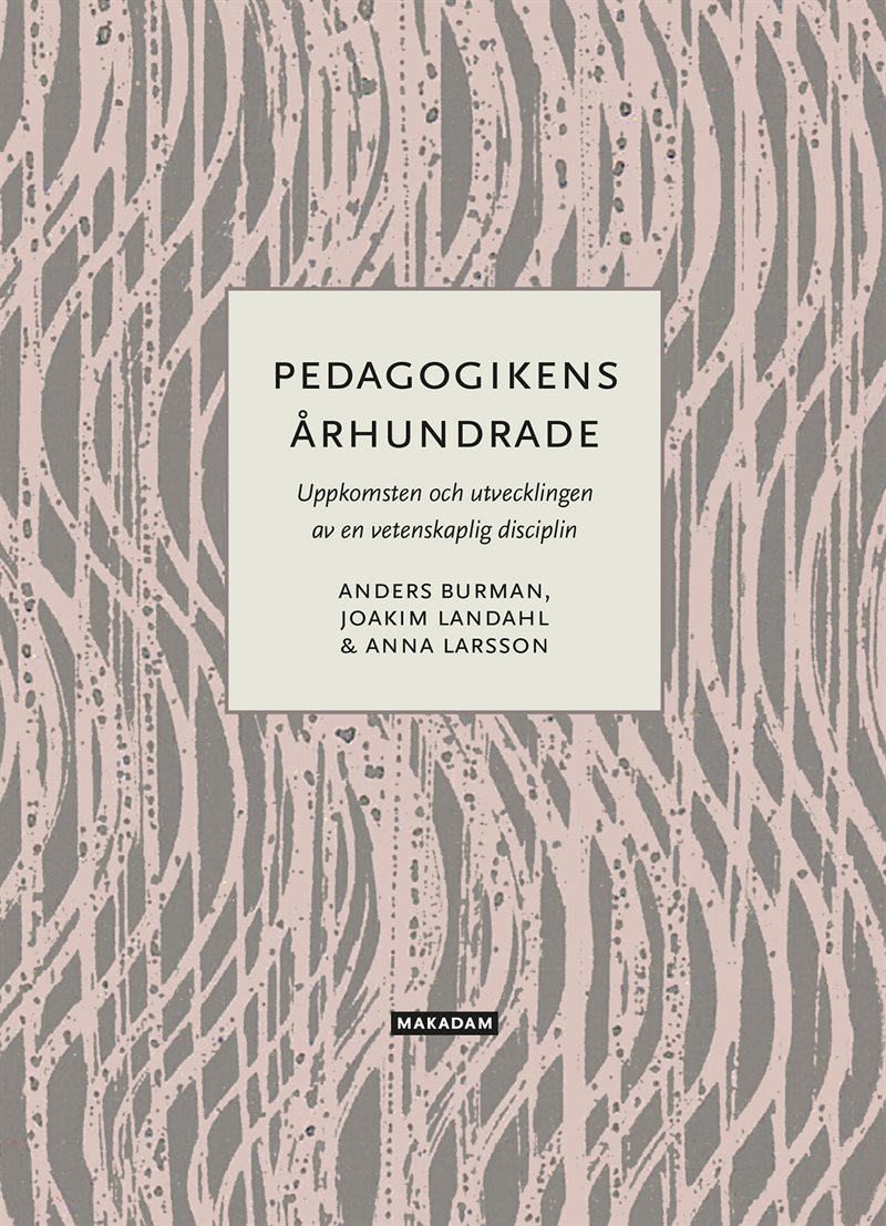 Pedagogikens århundrade : Uppkomsten och utvecklingen av en vetenskaplig...