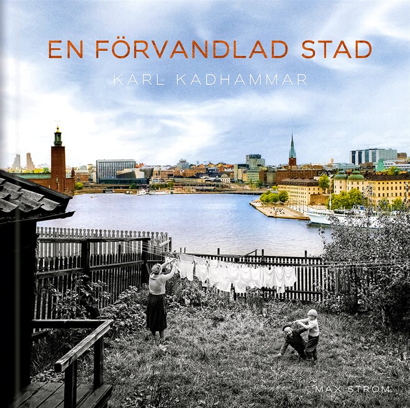 En förvandlad stad : Stockholm förr och nu