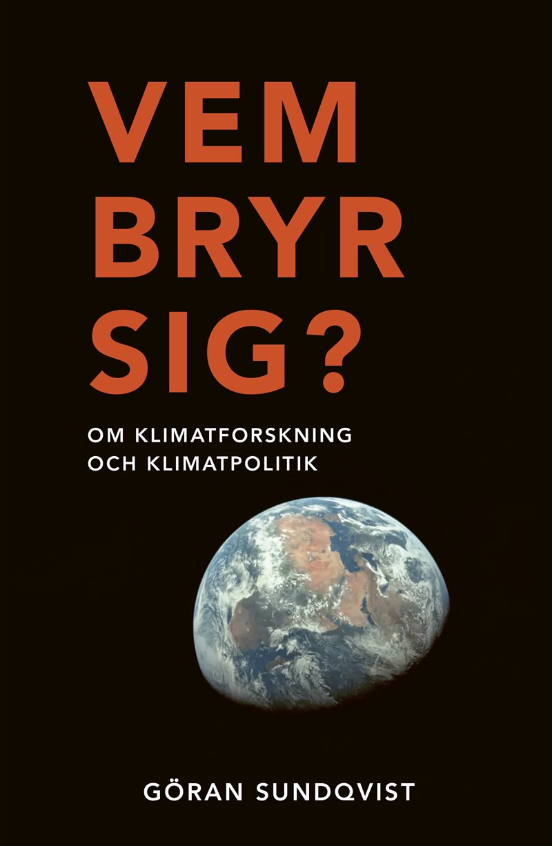 Vem bryr sig? : om klimatforskning och klimatpolitik