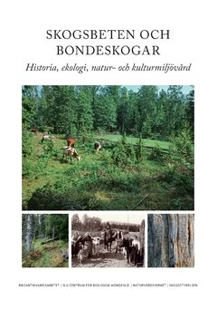 Skogsbeten och bondeskogar : historia, ekologi, natur- och kulturmiljövård