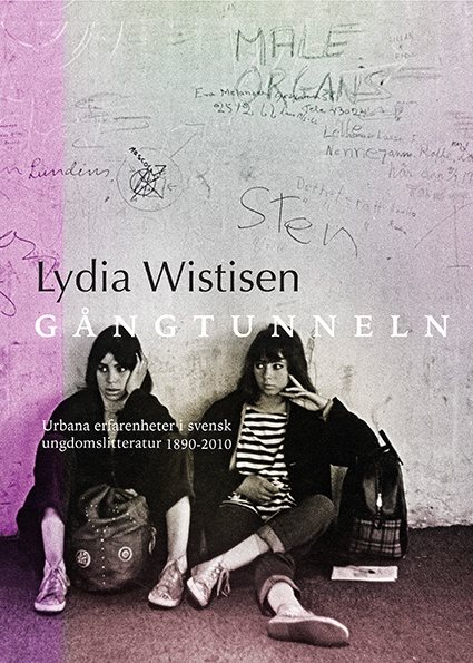 Gångtunneln : urbana erfarenheter i svensk ungdomslitteratur 1890-2010