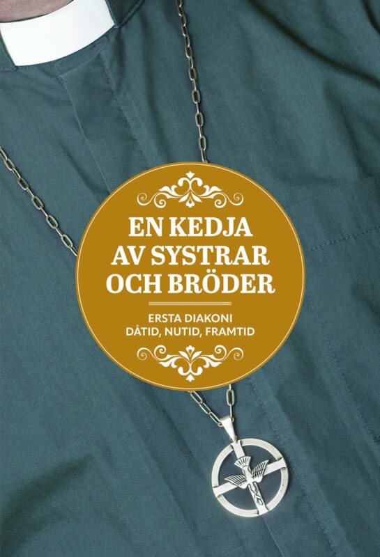 En kedja av systrar och bröder : Ersta diakoni - dåtid, nutid, framtid