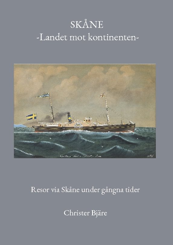 Skåne -Landet mot kontinenten- : Resor via Skåne under gångna tider