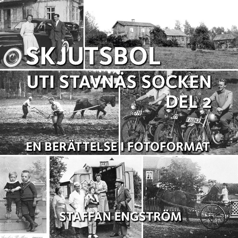 Skjutsbol uti Stavnäs socken Del 2 : - en berättelse i fotoformat