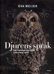 Djurens språk : det hemliga samtalet i naturens värld