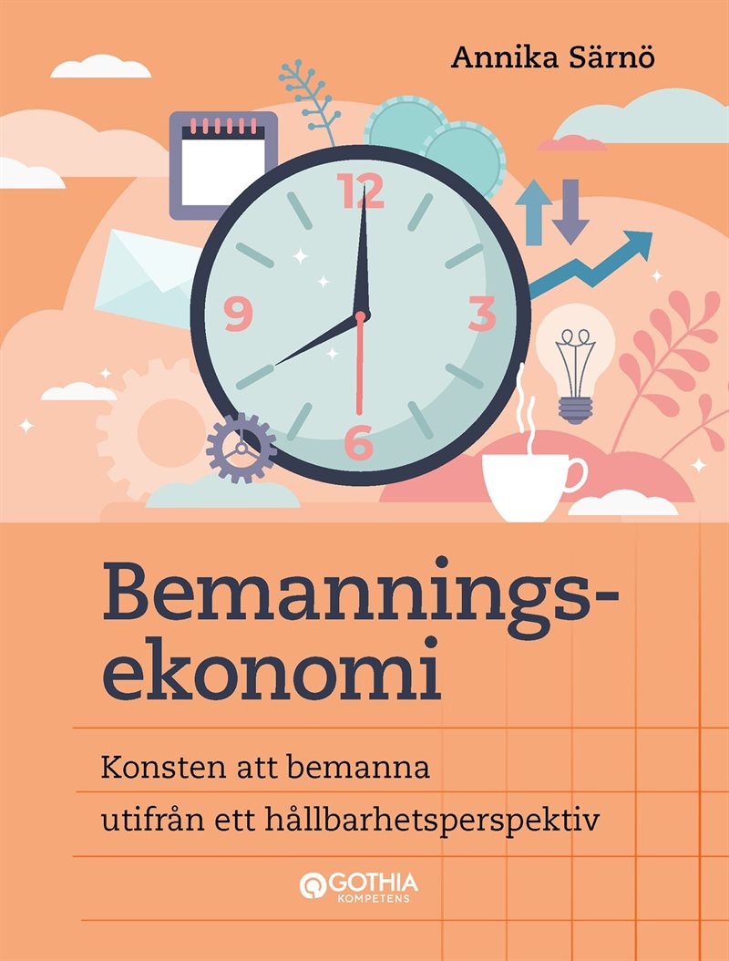 Bemanningsekonomi : konsten att bemanna utifrån ett hållbarhetsperspektiv