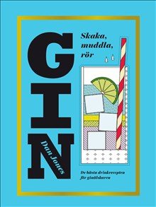 Gin : skaka, muddla, rör
