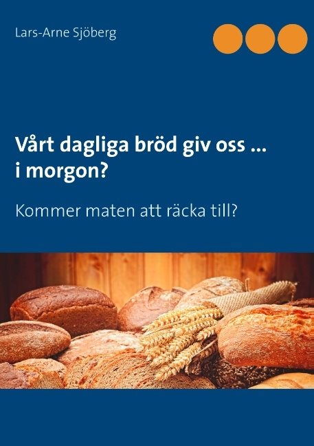 Vårt dagliga bröd giv oss ... i morgon? : kommer maten att räcka till?