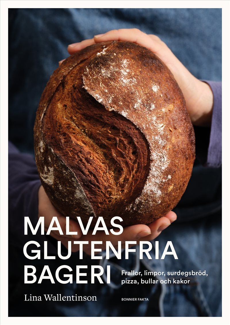 Malvas glutenfria bageri : Frallor, surdegsbröd, pizza, bullar och kakor