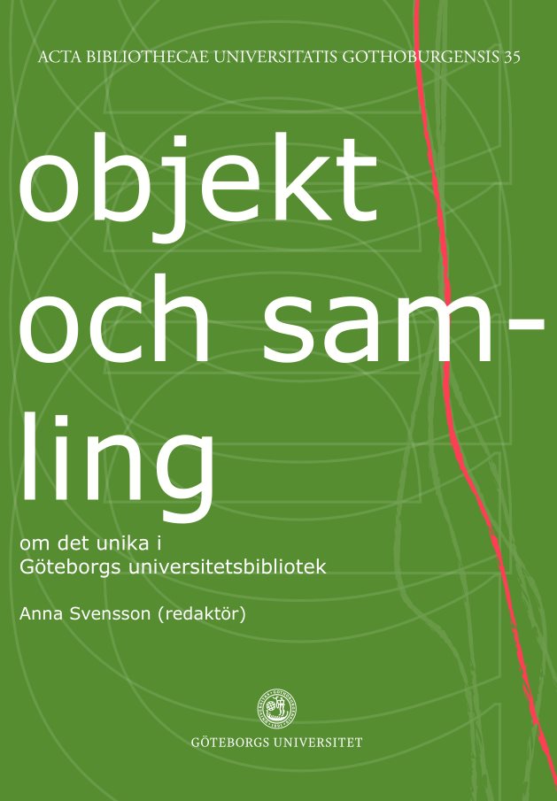 Objekt och samling : om det unika i Göteborgs universitetsbibliotek