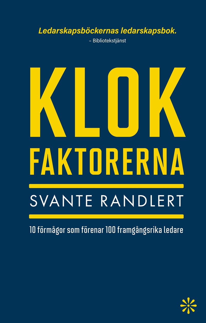 Klokfaktorerna : 10 förmågor som förenar 100 framgångsrika ledare