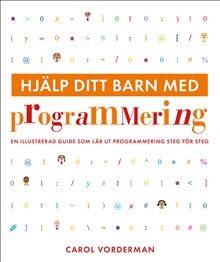 Hjälp ditt barn med programmering : en illustrerad guide som lär ut programmering steg för steg