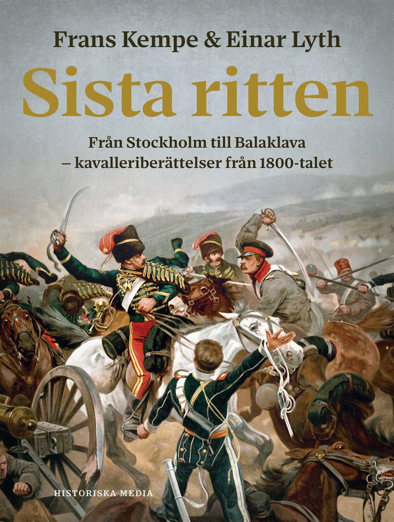 Sista ritten : Från Stockholm till Balaklava - kavalleriberättelser från 1800-talet
