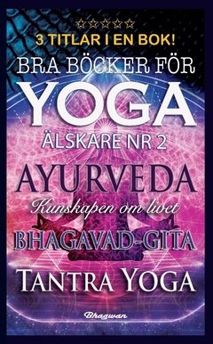 Bra böcker för yogaälskare nr 2 : ayurveda, bhagavad-gita och tantra yoga
