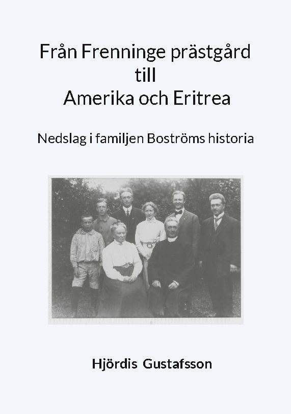 Från Frenninge prästgård till Amerika och Eritrea : nedslag i familjen Bosttröms historia