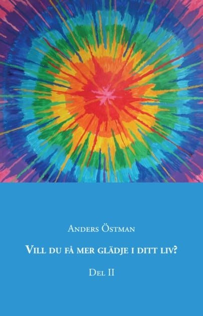Vill du få mer glädje i ditt liv? Del 2