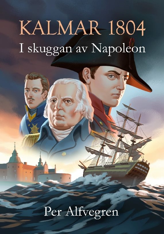 Kalmar 1804 : i skuggan av Napoleon