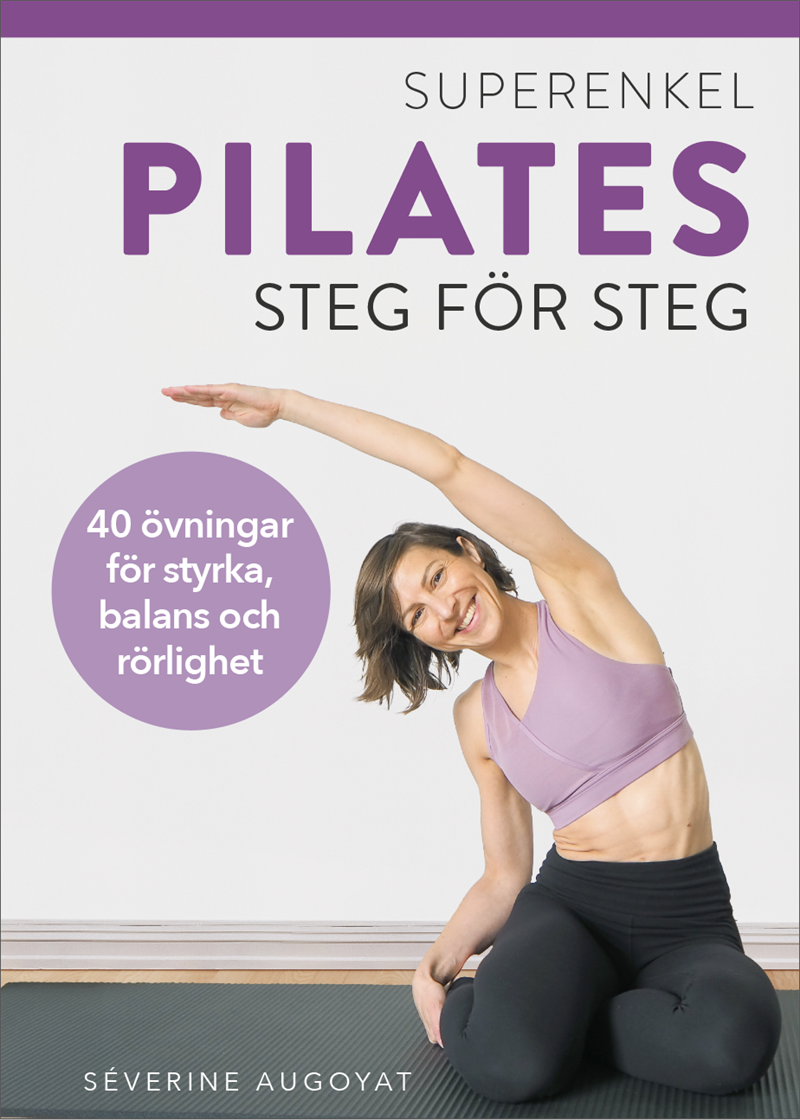 Superenkel pilates : 40 övningar för styrka, balans och rörlighet
