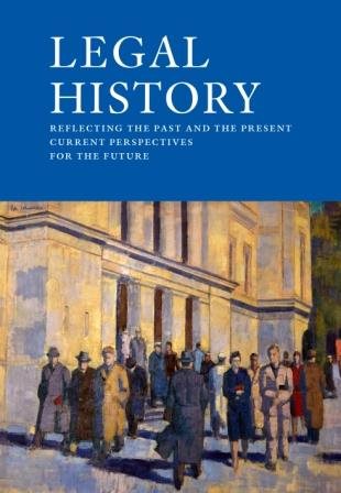 Legal History – Reflecting the past and the present current perspectives for the future