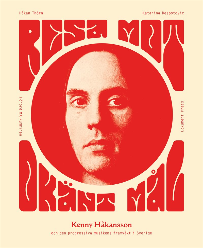 Resa mot okänt mål : Kenny Håkansson och den progressiva musikens framväxt i Sverige