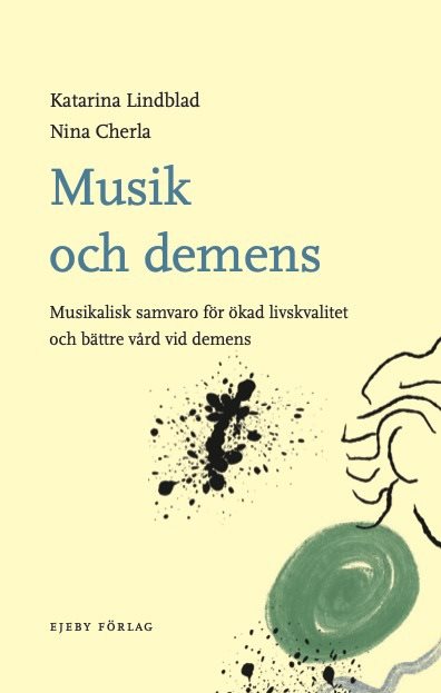 Musik och demens : musikalisk samvaro för ökad livskvalitet och bättre vård vid demens