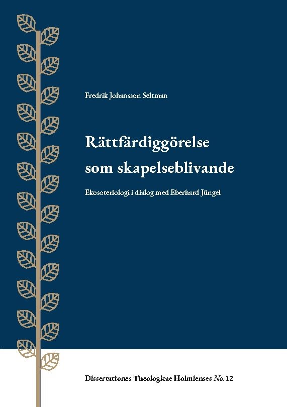 Rättfärdiggörelse som skapelseblivande : ekosoteriologi i dialog med Eberhard Jüngel