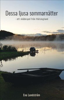 Dessa ljusa sommarnätter : ett skådespel från Hälsingland