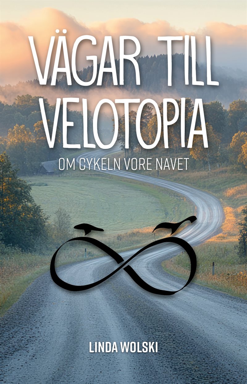 Vägar till Velotopia : om cykeln vore navet