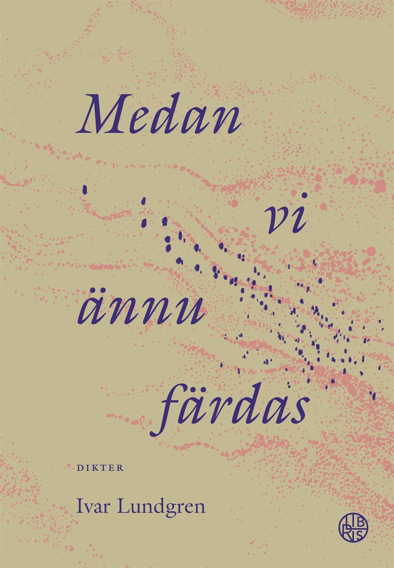 Medan vi ännu färdas - Dikter