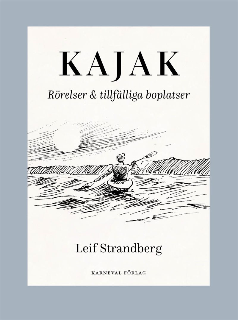 Kajak : rörelser & tillfälliga boplatser