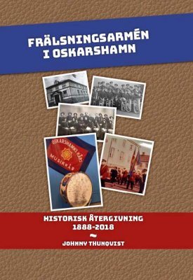 Frälsningarmén i Oskarshamn : historisk återgivning 1888-2018