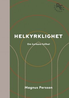 Helkyrklighet - om kyrkans fullhet