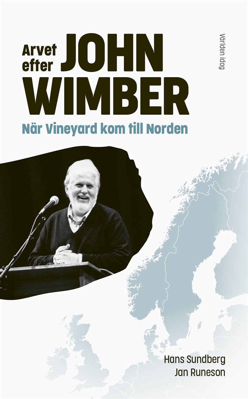 Arvet efter John Wimber : när Vineyard kom till Norden