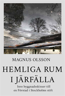 Hemliga rum i Järfälla - Inre byggnadsskisser till en Förstad i Stockholms stift