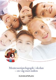 Montessoripedagogik i skolan - en väg mot målen : Kunskapsplan för montesso
