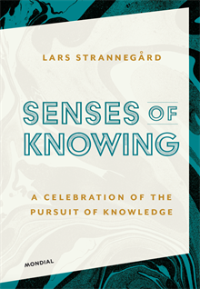 Senses of knowing : a celebration of the pursuit of knowledge