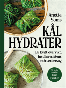 Kålhydrater : bli kvitt din övervikt, insulinresistens och sockersug